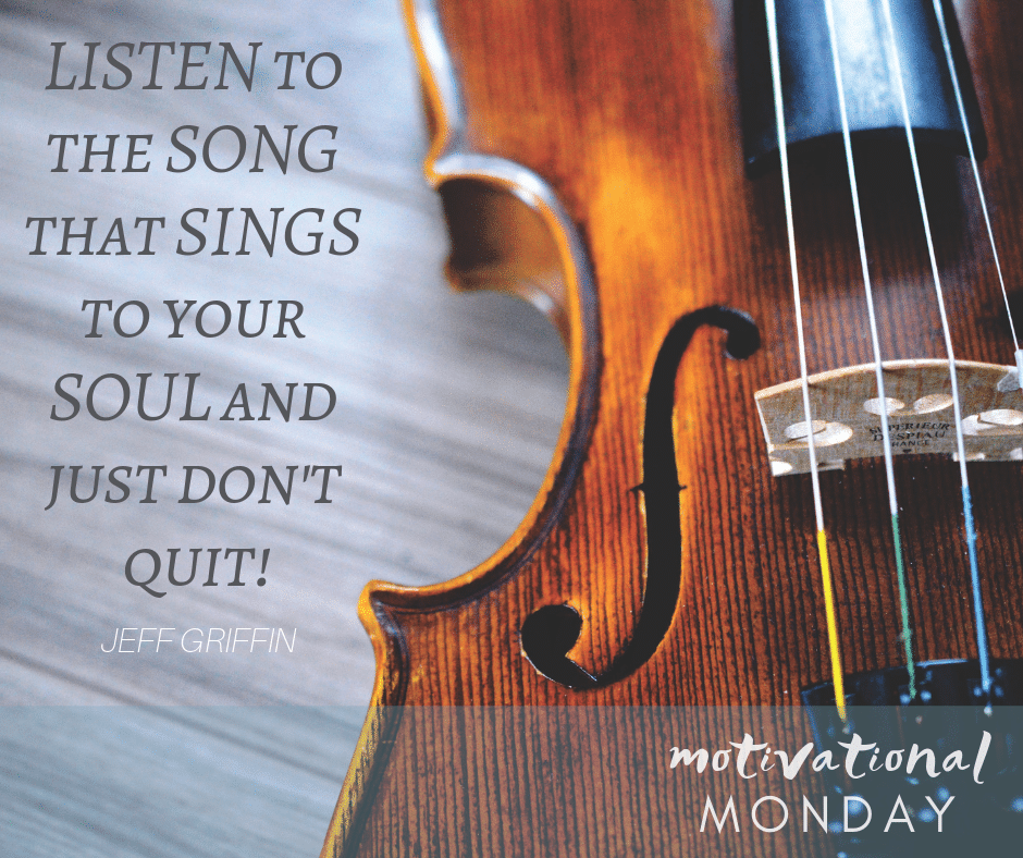 Motivational Monday - Listen to the song that sings to your soul and just don't quit!