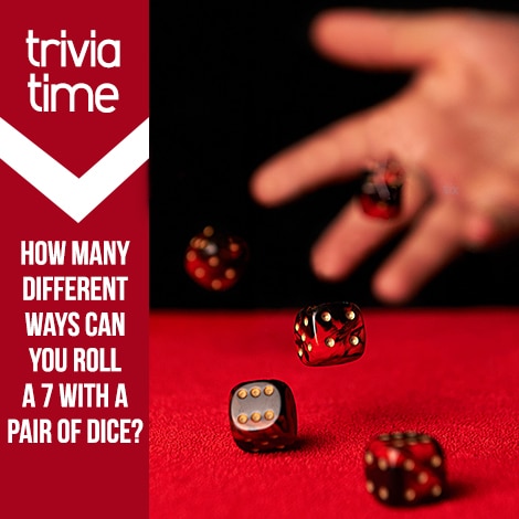 Trivia time - How mnay different ways can you roll a 7 with a pair of dice?